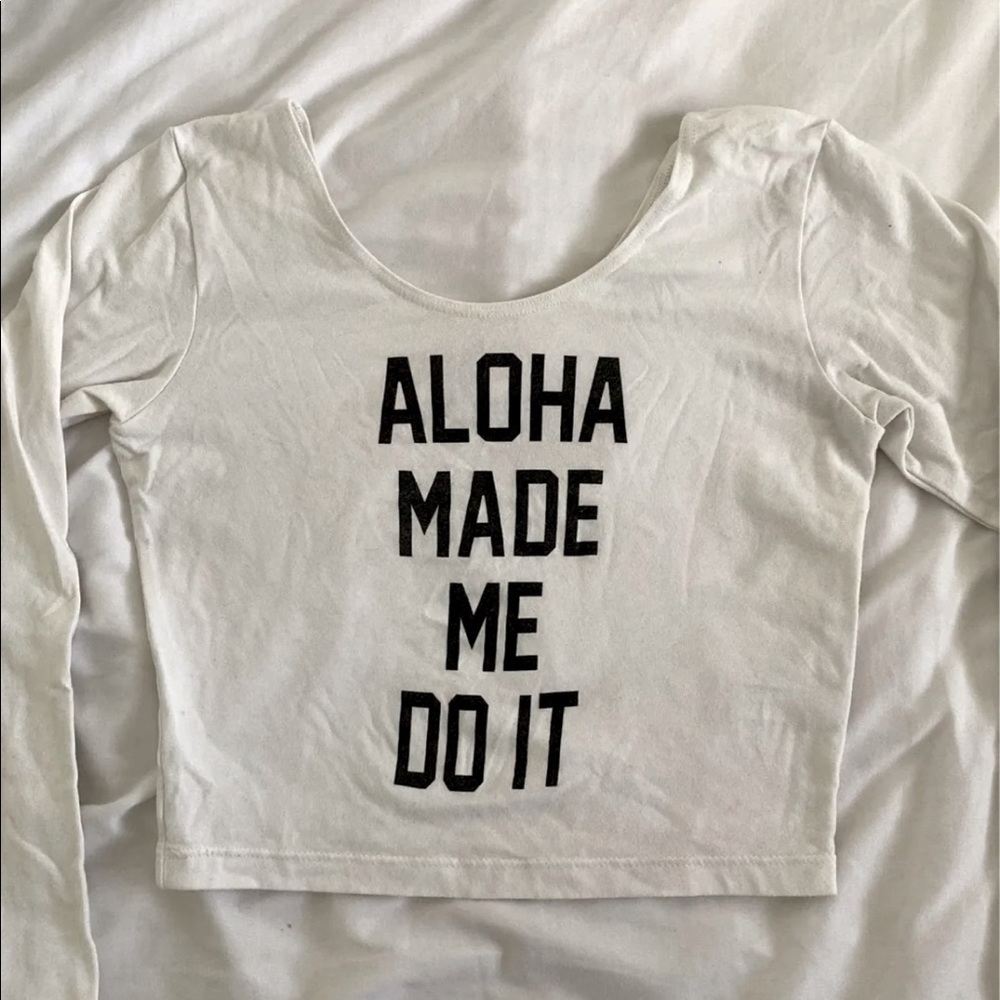 ALOHA MADE ME DO IT long sleeve crop